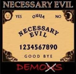 Necessary Evil : Demos